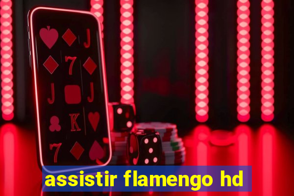 assistir flamengo hd